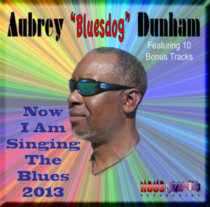 Now I Am Singing The Blues 2013, Aubrey "Bluesdog" Dunham